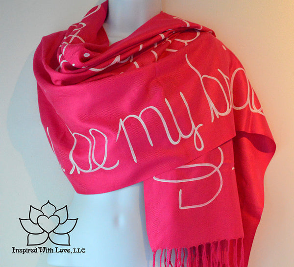 Custom personalized hand-painted pashmina script Fuchsia scarf. Completely customizable. Choose your favorite quote, message, phrase. Contain a hidden secret message on the inside and looks like an abstract pattern when worn. Exclusively created by Inspired With Love.