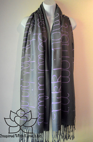 Custom personalized hand-painted pashmina script Dark Gray scarf. Completely customizable. Choose your favorite quote, message, phrase. Contain a hidden secret message on the inside and looks like an abstract pattern when worn. Exclusively created by Inspired With Love.
